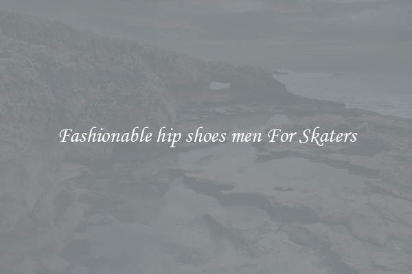 Fashionable hip shoes men For Skaters
