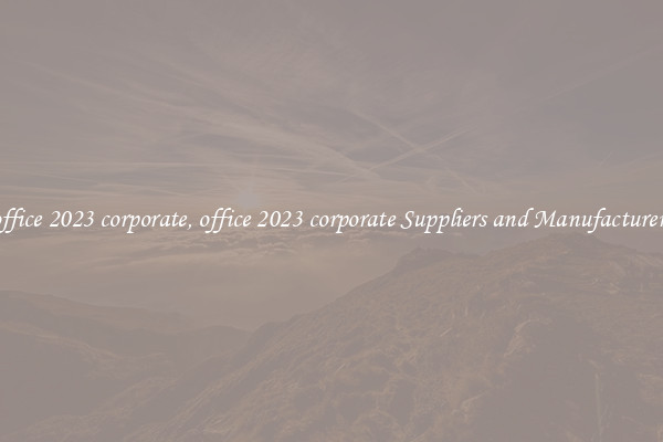 office 2023 corporate, office 2023 corporate Suppliers and Manufacturers
