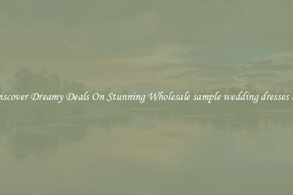 Discover Dreamy Deals On Stunning Wholesale sample wedding dresses uk
