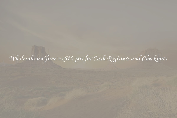 Wholesale verifone vx610 pos for Cash Registers and Checkouts 
