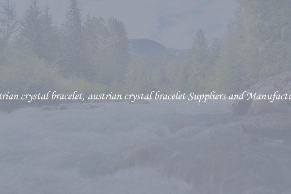 austrian crystal bracelet, austrian crystal bracelet Suppliers and Manufacturers