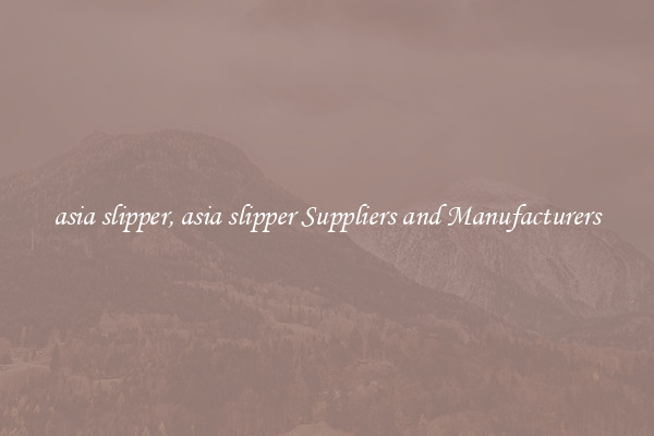 asia slipper, asia slipper Suppliers and Manufacturers