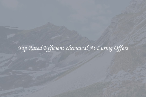 Top Rated Efficient chemaical At Luring Offers