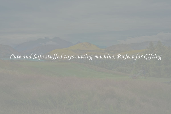 Cute and Safe stuffed toys cutting machine, Perfect for Gifting