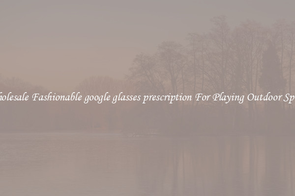 Wholesale Fashionable google glasses prescription For Playing Outdoor Sports