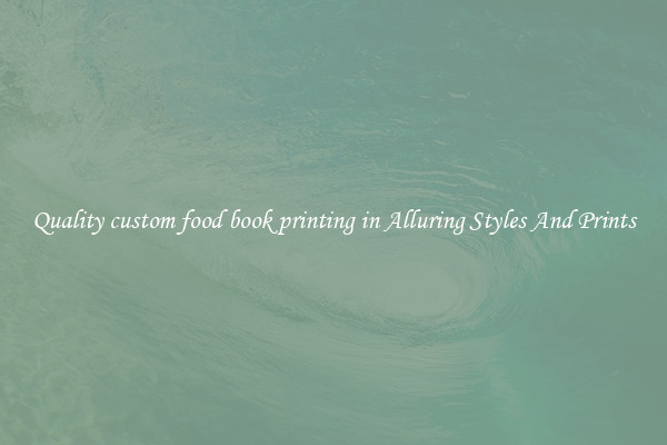 Quality custom food book printing in Alluring Styles And Prints