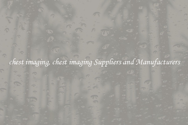 chest imaging, chest imaging Suppliers and Manufacturers