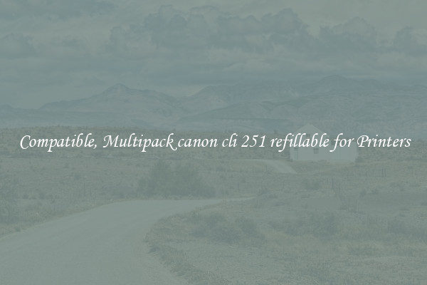 Compatible, Multipack canon cli 251 refillable for Printers