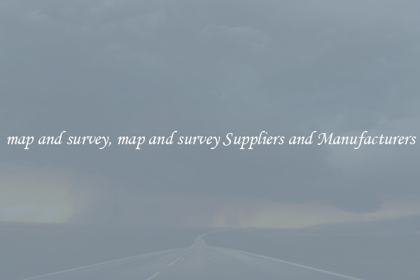 map and survey, map and survey Suppliers and Manufacturers