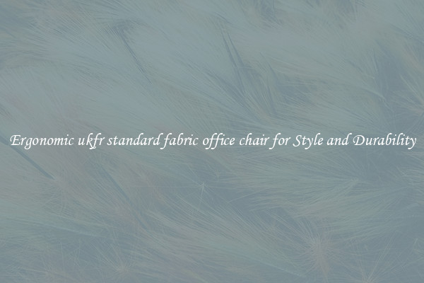 Ergonomic ukfr standard fabric office chair for Style and Durability