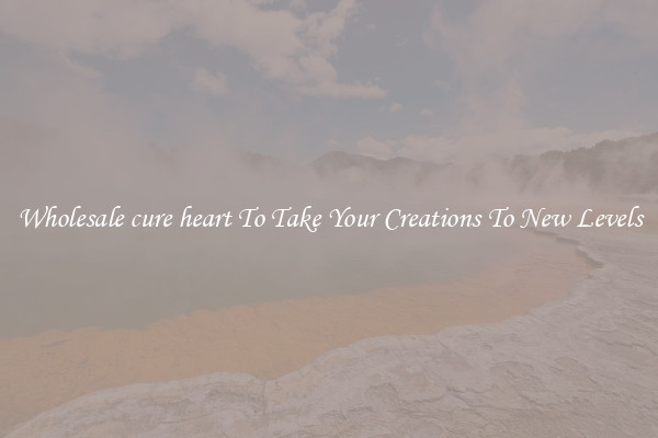 Wholesale cure heart To Take Your Creations To New Levels