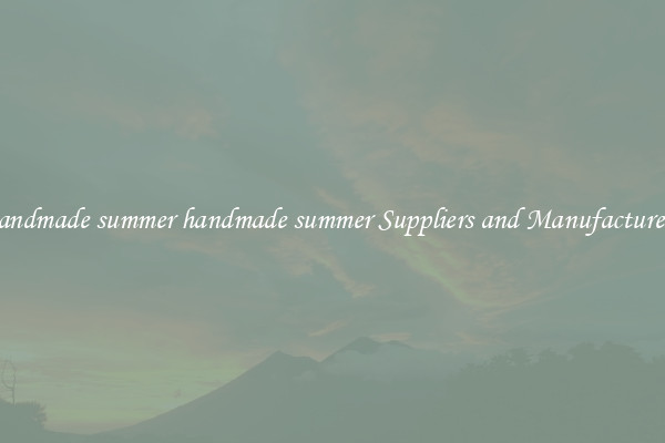 handmade summer handmade summer Suppliers and Manufacturers