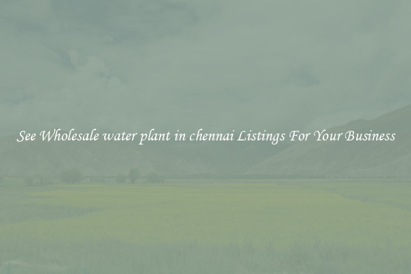 See Wholesale water plant in chennai Listings For Your Business