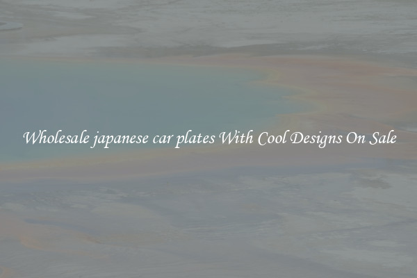 Wholesale japanese car plates With Cool Designs On Sale