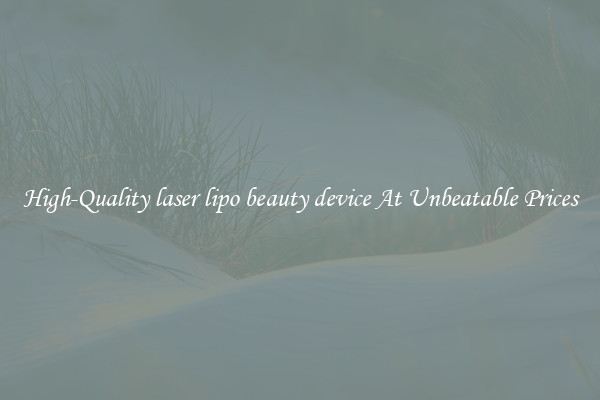 High-Quality laser lipo beauty device At Unbeatable Prices