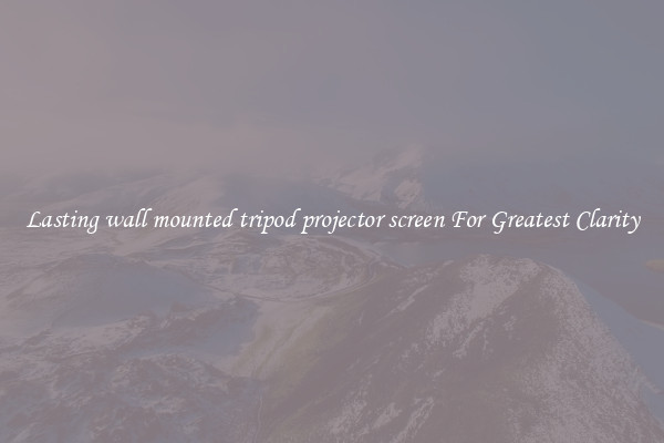 Lasting wall mounted tripod projector screen For Greatest Clarity