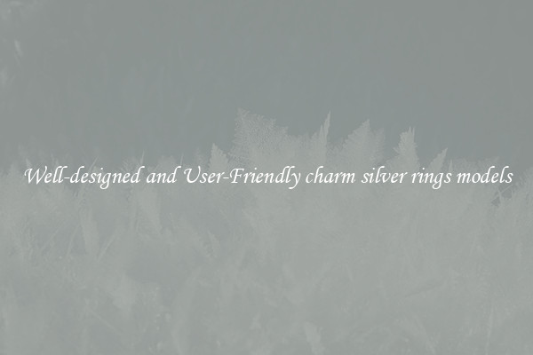 Well-designed and User-Friendly charm silver rings models