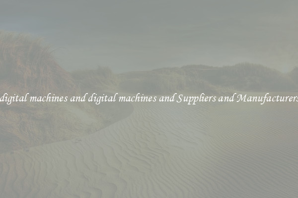 digital machines and digital machines and Suppliers and Manufacturers