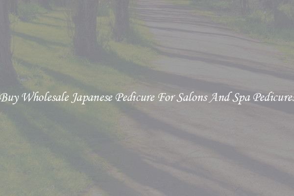Buy Wholesale Japanese Pedicure For Salons And Spa Pedicures