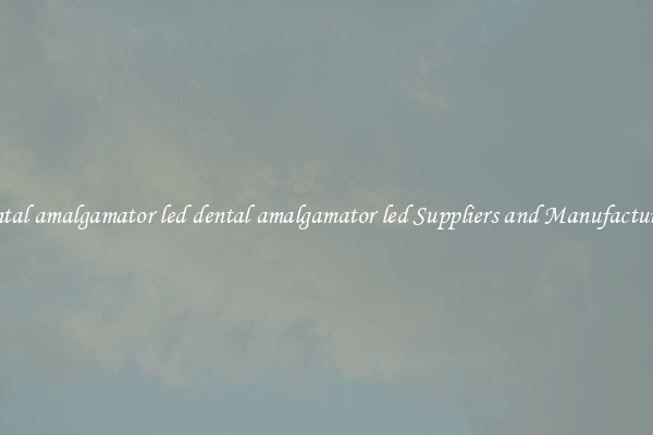 dental amalgamator led dental amalgamator led Suppliers and Manufacturers