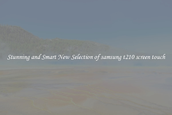 Stunning and Smart New Selection of samsung t210 screen touch