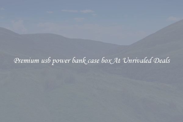 Premium usb power bank case box At Unrivaled Deals