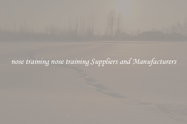 nose training nose training Suppliers and Manufacturers