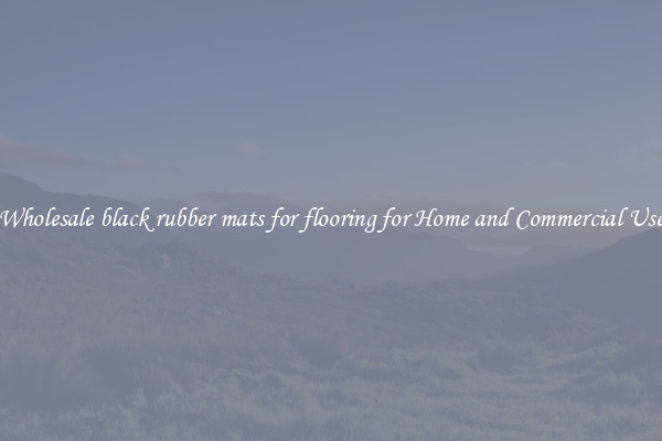 Wholesale black rubber mats for flooring for Home and Commercial Use
