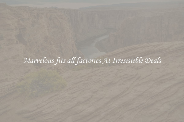 Marvelous fits all factories At Irresistible Deals