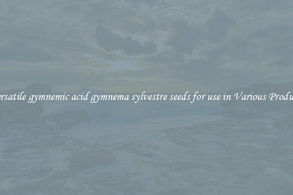 Versatile gymnemic acid gymnema sylvestre seeds for use in Various Products