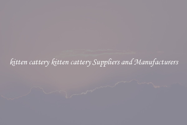 kitten cattery kitten cattery Suppliers and Manufacturers