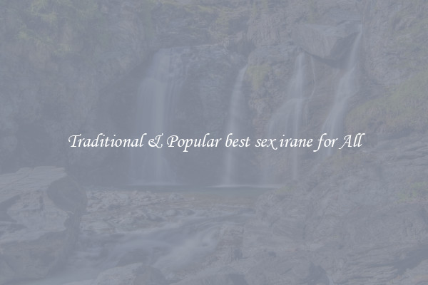 Traditional & Popular best sex irane for All