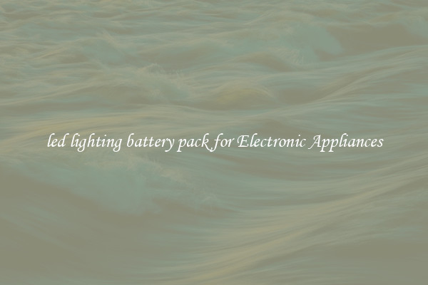 led lighting battery pack for Electronic Appliances