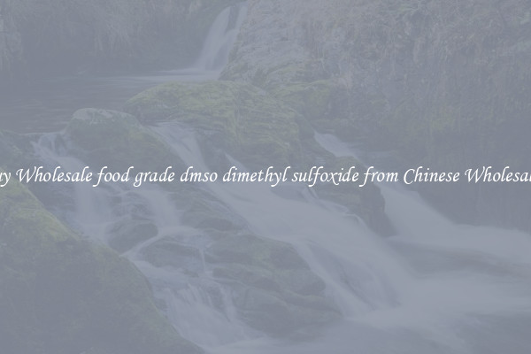 Buy Wholesale food grade dmso dimethyl sulfoxide from Chinese Wholesalers