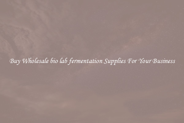 Buy Wholesale bio lab fermentation Supplies For Your Business